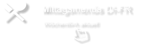 Mittagsmenüs DI-FR       Wöchentlich aktuell